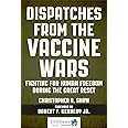 Dispatches from the Vaccine Wars, by Christopher A. Shaw PhD